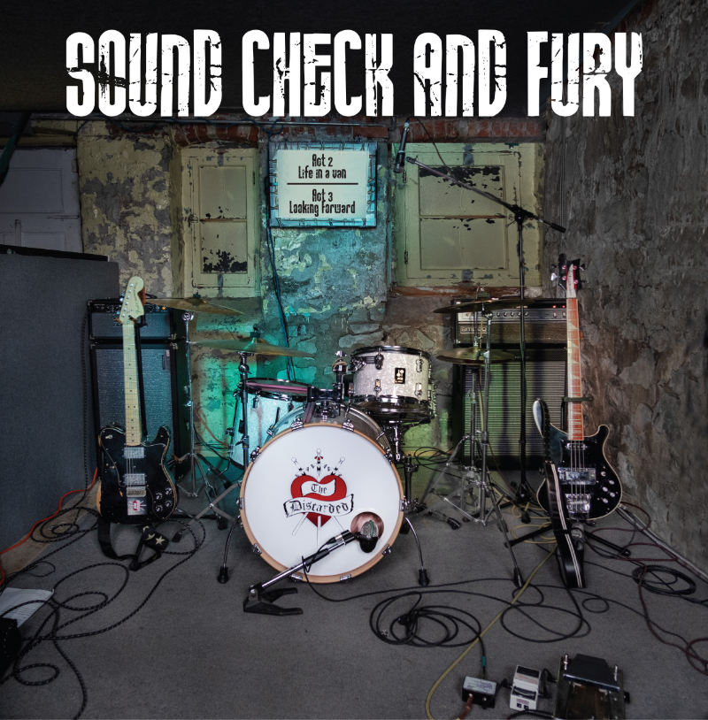 The Discarded: Sound Check and Fury