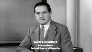 Harry Anslinger, first commissioner of the Federal Bureau of Narcotics